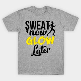 Sweat Now, Glow Later Woman Running Gym Training T-Shirt